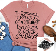 Load image into Gallery viewer, The Influence Of A Great Teacher Is Never Erased Shirt