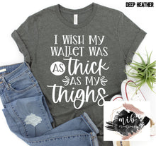 Load image into Gallery viewer, Thick As My Thighs shirt