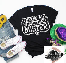 Load image into Gallery viewer, Throw Me Something Mister Shirt