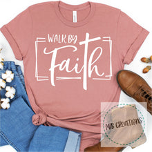 Load image into Gallery viewer, Walk By Faith Shirt