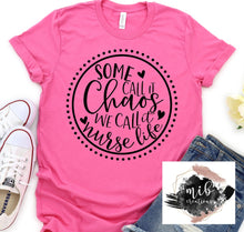 Load image into Gallery viewer, We Call It Nurse Life shirt