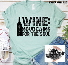 Load image into Gallery viewer, Wine: Novocaine For The Soul shirt