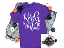 Load image into Gallery viewer, Witch Better Have My Candy Shirt