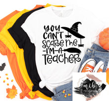Load image into Gallery viewer, You Can't Scare Me I'm a Teacher