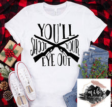 Load image into Gallery viewer, You'll Shoot Your Eye Out Shirt