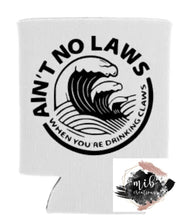 Load image into Gallery viewer, Ain&#39;t No Laws Koozie
