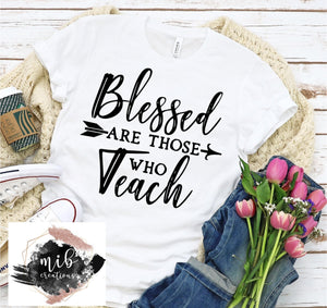 Blessed Are Those Who Teach Shirt