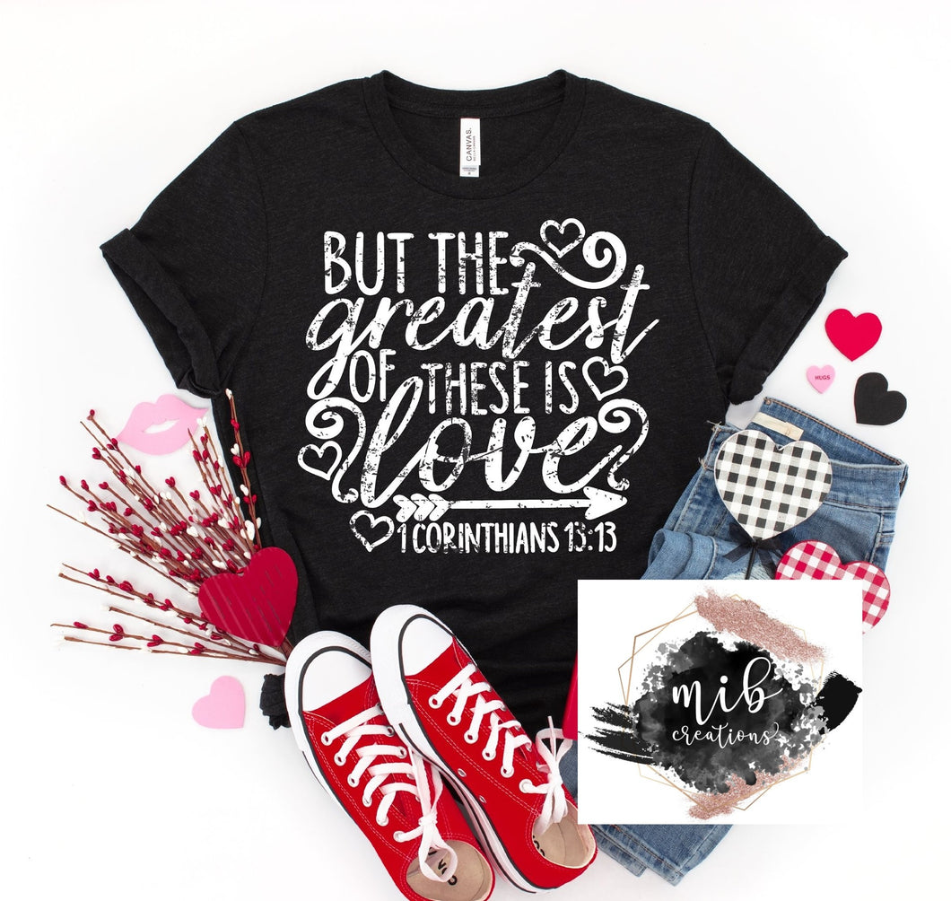 But The Greatest Of These Is Love Shirt