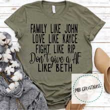 Load image into Gallery viewer, Family Like John, Love Like Kayce, Fight Like Rip Shirt
