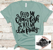 Load image into Gallery viewer, Feed Me Crawfish &amp; Tell Me I&#39;m Pretty shirt
