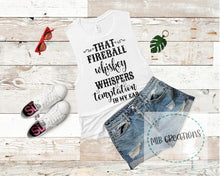 Load image into Gallery viewer, That Fireball Whiskey Whispers Temptation In My Ear Shirt
