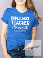 Load image into Gallery viewer, Homeschool Teacher Dropout #quarantine2020 Shirt
