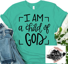 Load image into Gallery viewer, I Am A Child Of God Shirt
