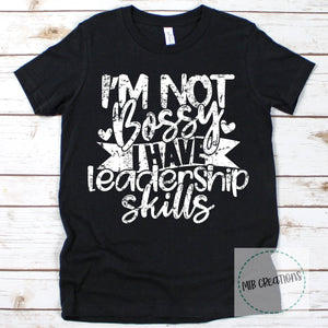I'm Not Bossy I Have Leadership Skills Youth Shirt