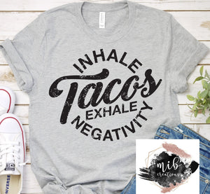 Inhale Tacos Exhale Negativity Shirt