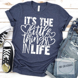 It's The Little Things In Life Shirt