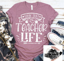 Load image into Gallery viewer, Livin&#39; That Teacher Life Shirt
