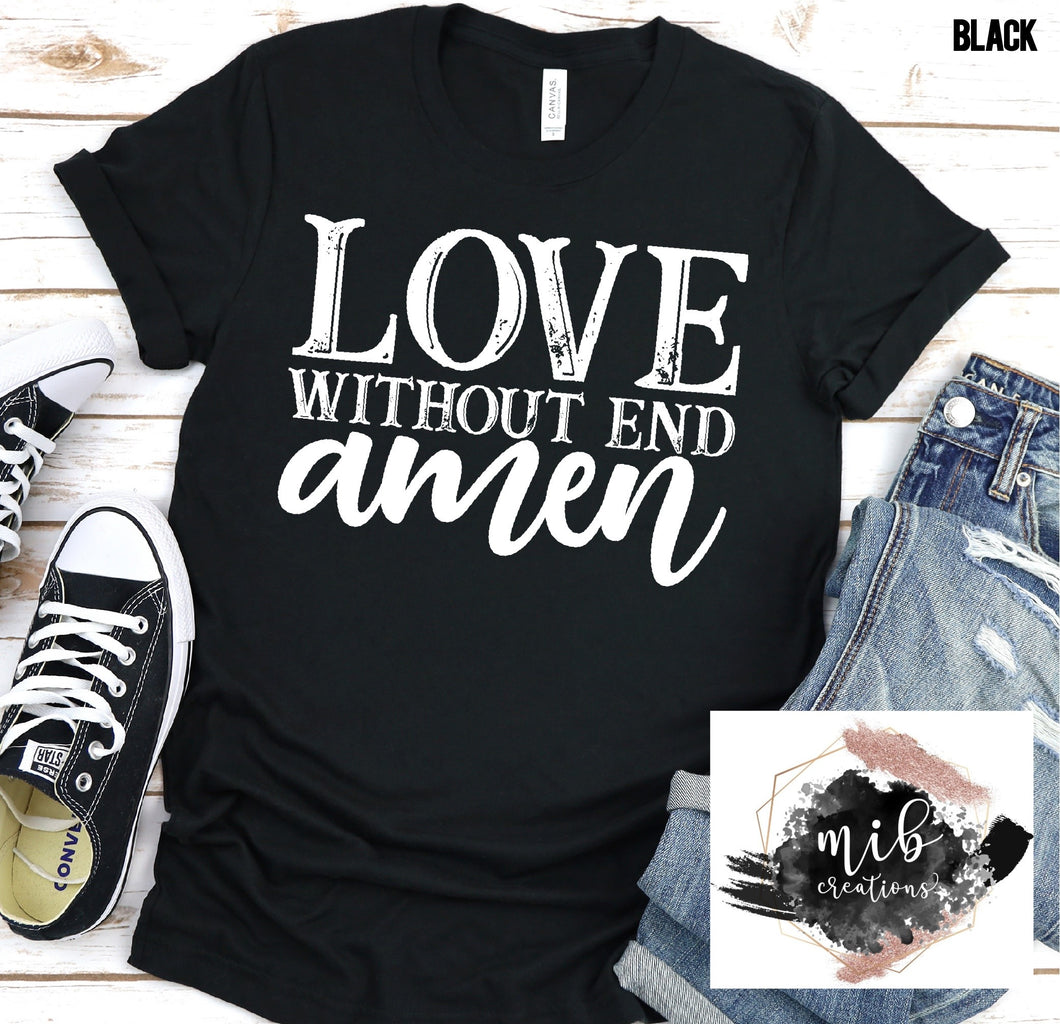 Love Without End Amen shirt