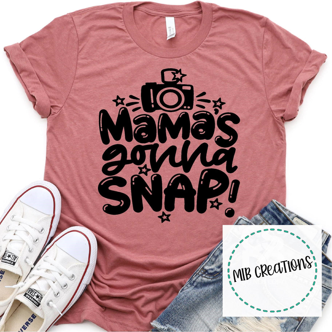 Mama's Gonna Snap Shirt
