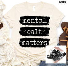 Load image into Gallery viewer, Mental Health Matters shirt
