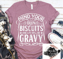 Load image into Gallery viewer, Mind Your Own Biscuits And Life Will Be Gravy Shirt
