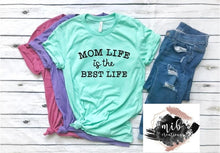 Load image into Gallery viewer, Mom Life Is The Best Life Shirt
