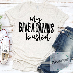 My Give A Damns Busted Shirt