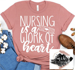 Nursing Is A Work From Heart Shirt
