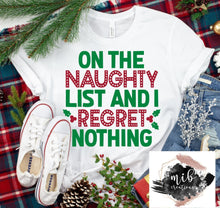Load image into Gallery viewer, On The Naughty List and I Regret Nothing Shirt
