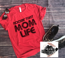 Load image into Gallery viewer, Rockin&#39; That Mom Life Shirt
