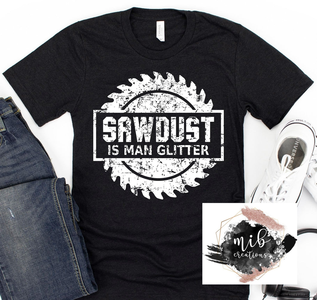 Sawdust Is Man Glitter Shirt