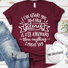 Load image into Gallery viewer, I Can Assure You That Silence Is Less Awkard Shirt
