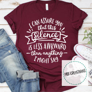 I Can Assure You That Silence Is Less Awkard Shirt