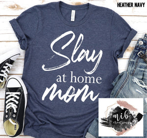 Slay At Home Mom shirt