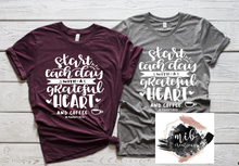 Load image into Gallery viewer, Start Each Day With A Grateful Heart &amp; Coffee Shirt
