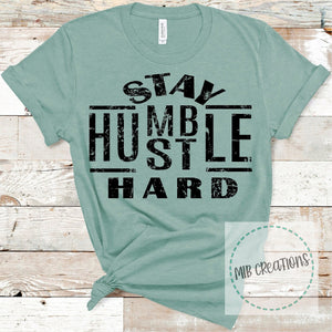Stay Humble Hustle Hard Shirt