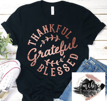 Load image into Gallery viewer, Thankful Grateful Blessed Rose Gold Shirt
