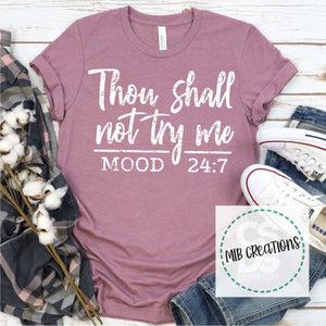 Thou Shall Not Try Me Mood 24:7 Shirt