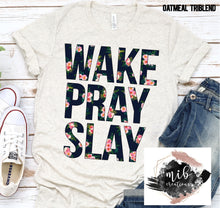 Load image into Gallery viewer, Wake Pray Slay shirt
