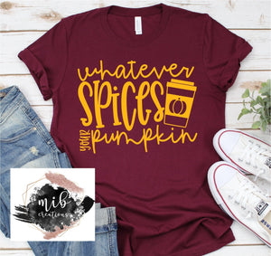 Whatever Spices your Pumpkin Shirt