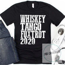 Load image into Gallery viewer, Whiskey Tango Foxtrot 2020 Shirt

